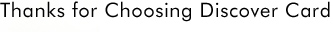 Thanks for Choosing Discover Card