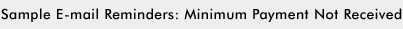 Sample E-mail Reminders: Minimum Payment Not Received
